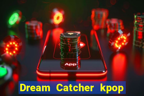 Dream Catcher kpop dreamcatcher kpop lightstick